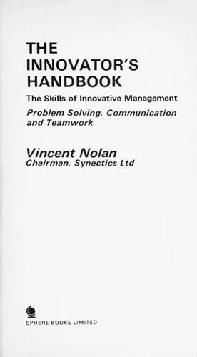 The Innovator's Handbook: The Skills of Innovative Management : Problem Solving, Communication, and Teamwork