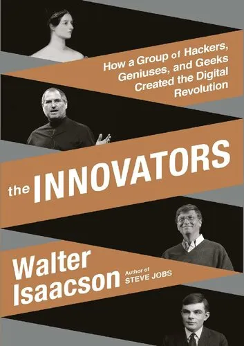 The Innovators: How a Group of Hackers, Geniuses, and Geeks Created the Digital Revolution