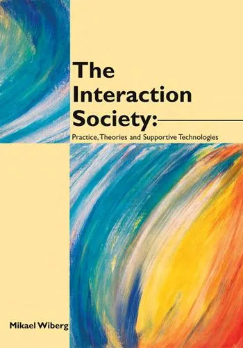 The Interaction Society: Practice, Theories and Supportive Technologies