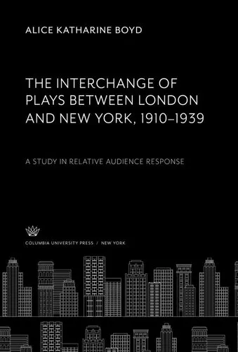 The Interchange of Plays Between London and New York, 1910–1939: A Study in Relative Audience Response