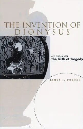 The Invention of Dionysus: An Essay on The Birth of Tragedy