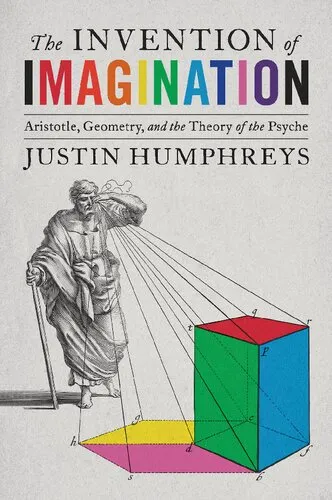 The Invention of Imagination: Aristotle, Geometry and the Theory of the Psyche