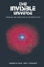 The Invisible Universe: Probing the frontiers of astrophysics