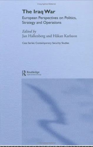 Cover of The Iraq War: European Perspectives on Politics, Strategy and Operations (Cass Contemporary Security Studies Series)
