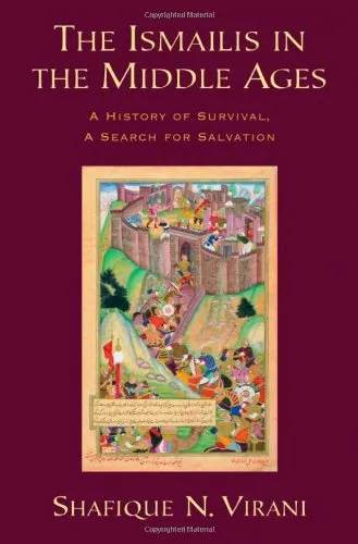 The Ismailis in the Middle Ages: A History of Survival, a Search for Salvation