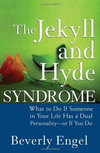 The Jekyll and Hyde Syndrome: What to Do If Someone in Your Life Has a Dual Personality - or If You Do