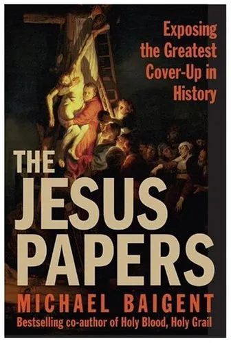 The Jesus Papers: Exposing the Greatest Cover-Up in History