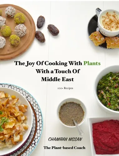 Cover of The Joy Of Cooking With Plants With a Touch Of Middle East 100 Recipes