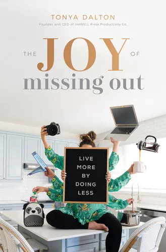 The Joy of Missing Out: Live More by Doing Less