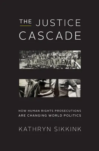 The Justice Cascade: How Human Rights Prosecutions Are Changing World Politics