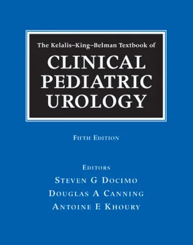 The Kelalis-King-Belman Textbook of Clinical Pediatric Urology, Fifth Edition