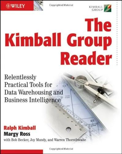 The Kimball Group Reader: Relentlessly Practical Tools for Data Warehousing and Business Intelligence