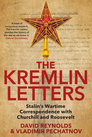 The Kremlin Letters: Stalin’s Wartime Correspondence with Churchill and Roosevelt