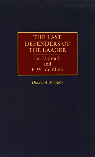 The Last Defenders of the Laager: Ian D. Smith and F. W. de Klerk