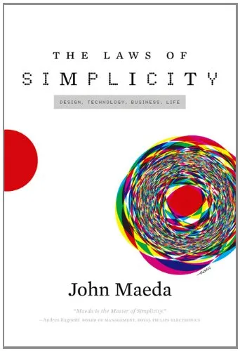 The Laws of Simplicity (Simplicity: Design, Technology, Business, Life)