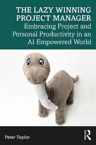 The Lazy Winning Project Manager: Embracing Project and Personal Productivity in an AI Empowered World