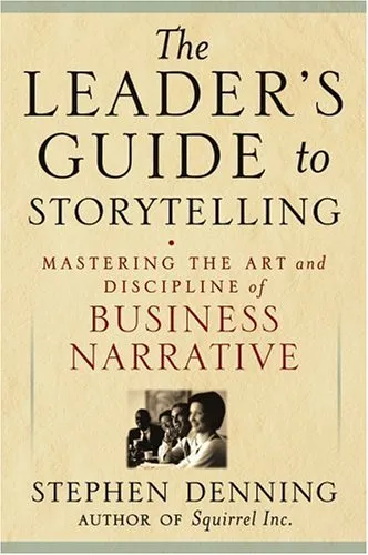 The Leader's Guide to Storytelling: Mastering the Art and Discipline of Business Narrative