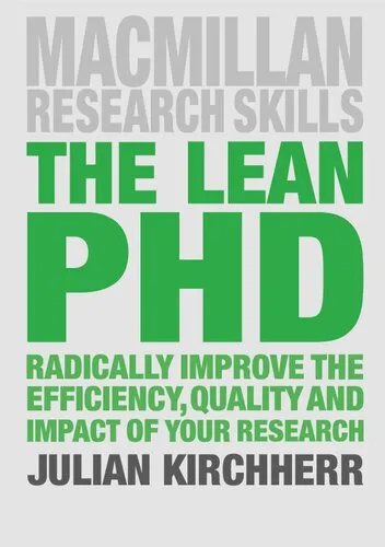 The Lean PhD: Radically Improve the Efficiency, Quality and Impact of Your Research