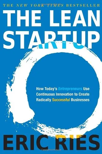 The Lean Startup: How Today's Entrepreneurs Use Continuous Innovation to Create Radically Successful Businesses