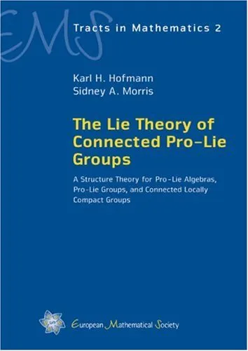 The Lie Theory of Connected Pro-Lie Groups: A Structure Theory for Pro-Lie Algebras, Pro-Lie Groups, and Connected Locally Compact Groups