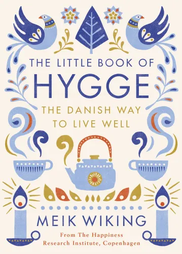 The Little Book of Hygge: the Danish Way to Live Well