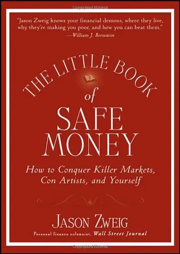 The Little Book of Safe Money: How to Conquer Killer Markets, Con Artists, and Yourself (Little Books. Big Profits)