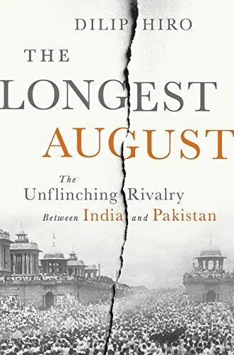 The Longest August: The Unflinching Rivalry Between India and Pakistan