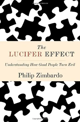 The Lucifer Effect: Understanding How Good People Turn Evil