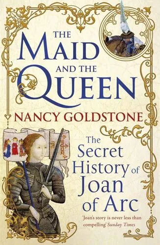 The Maid and the Queen: The Secret History of Joan of Arc and Yolande of Aragon