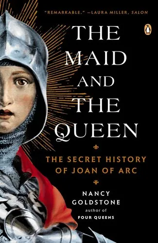 The Maid and the Queen: The Secret History of Joan of Arc