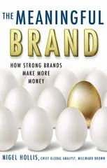 Cover of The Meaningful Brand: How Strong Brands Make More Money