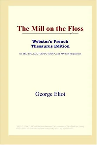 The Mill on the Floss (Webster's French Thesaurus Edition)