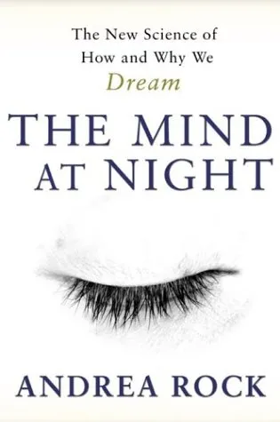 The Mind at Night: The New Science of How and Why We Dream