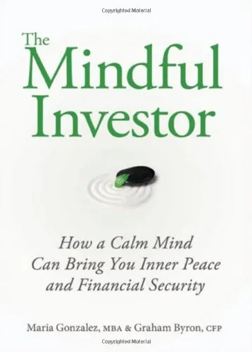 The Mindful Investor: How a Calm Mind Can Bring You Inner Peace and Financial Security