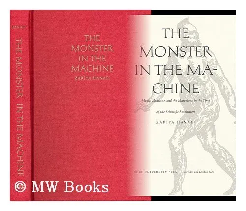 The Monster in the Machine: Magic, Medicine, and the Marvelous in the Time of the Scientific Revolution