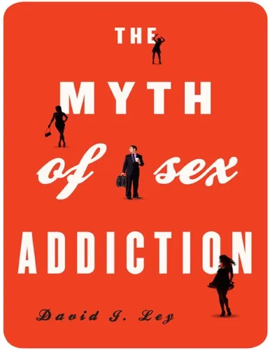 The Myth of Sex Addiction