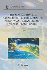 The New Astronomy: Opening the Electromagnetic Window and Expanding Our View of Planet Earth: A Meeting to Honor Woody Sullivan on his 60th Birthday