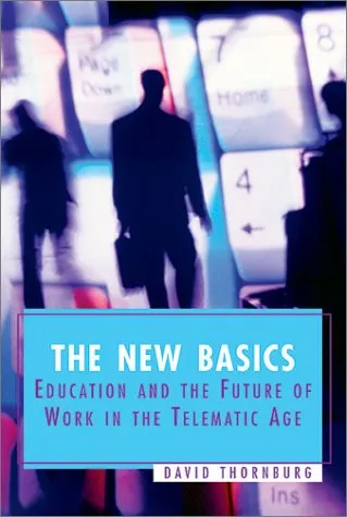 The New Basics: Education and the Future of Work in the Telematic Age