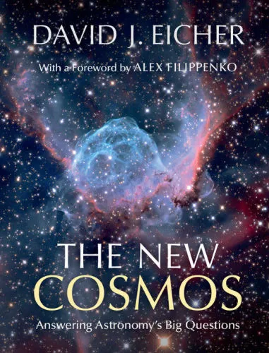 The New Cosmos: Answering Astronomy’s Big Questions