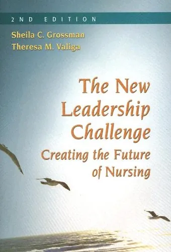 The New Leadership Challenge: Creating The Future Of Nursing, 2nd Edition