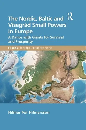 The Nordic, Baltic and Visegrád Small Powers in Europe: A Dance With Giants for Survival and Prosperity