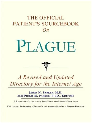 The Official Patient's Sourcebook on Plague: A Revised and Updated Directory for the Internet Age