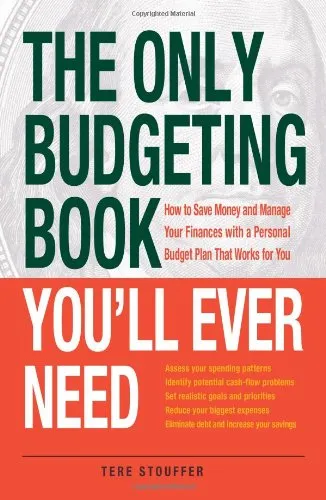 The Only Budgeting Book You'll Ever Need: How to Save Money and Manage Your Finances with a Personal Budget Plan That Works for You