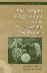 The Origins of Agriculture in the Lowland Neotropics