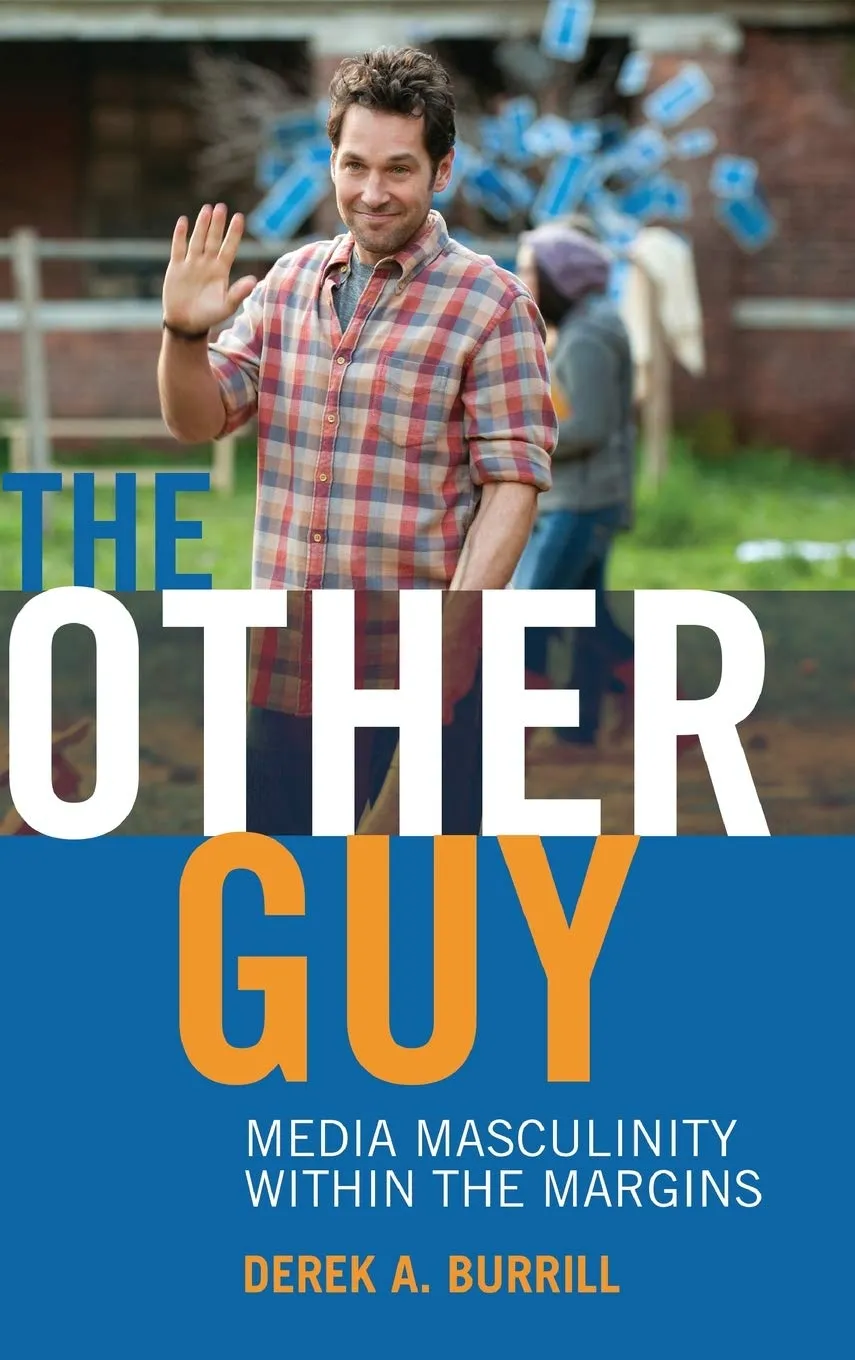 The Other Guy: Media Masculinity Within the Margins (Popular Culture and Everyday Life)