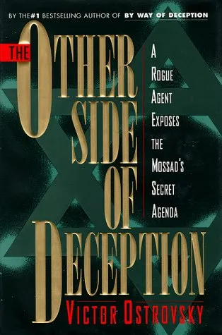 The Other Side of Deception: A Rogue Agent Exposes the Mossad's Secret Agenda