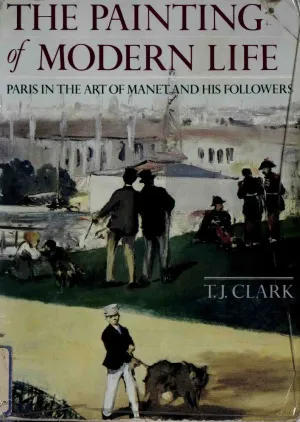 The Painting of Modern Life - Paris in the Art of Manet and His Followers