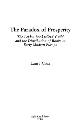 The Paradox of Prosperity. The Leiden Booksellers' Guild and the Distribution of Books in Early Modern Europe