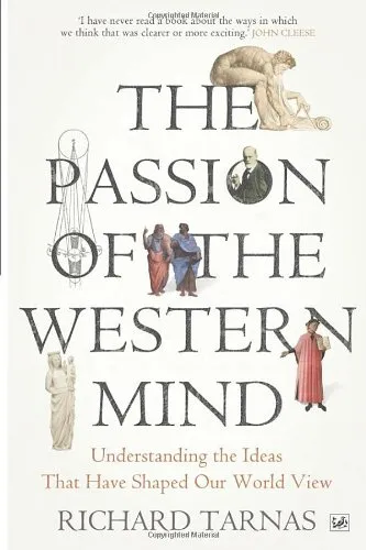 The Passion of the Western Mind: Understanding the Ideas That Have Shaped Our World View