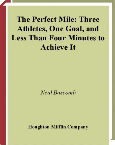 The Perfect Mile: Three Athletes, One Goal, and Less Than Four Minutes to Achieve It